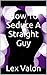 How To Seduce A Straight Guy