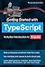 Getting Started with TypeScript by Thomas Claudius Huber