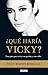 ¿Qué haría Vicky?: Una guía para vivir con pasión y estilo (Spanish Edition)