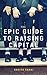 The Epic Guide to Raising Capital