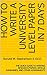 How to Write a University Level Paper in 7 Days: The Quick Guide to Writing Research Papers, Article Summaries, and other assignments