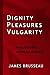Dignity, Pleasures, Vulgarity: Philosophy + Animal Rights