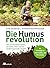 Die Humusrevolution: Wie wi...