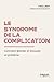 Le syndrome de la complication: Comment aborder et résoudre un problème (French Edition)