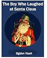 The Boy Who Laughed at Santa Claus by Ogden Nash