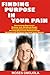 Life Challenges: Finding Purpose In Your Pain! (How to find your Passion, How to be Successful, Success Stories)