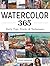 Watercolor 365: Daily Tips,...