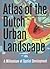 Atlas Of The Dutch Urban Landscape