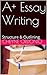 A+ Essay Writing: Structure & Outlining
