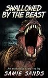 Swallowed by the Beast by Samie Sands Swallowed by the Beast by Samie Sands