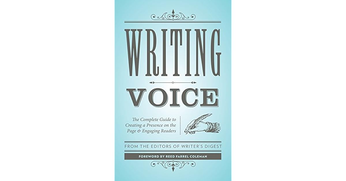 Writing Voice The Complete Guide to Creating a Presence on the Page