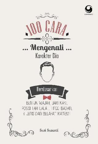 100 Cara Mengenali Karakter Dia - Berdasarkan Golongan Darah, Wajah, Bentuk Jari, Kaki, Posisi Tahi Lalat, Tinggi Badan, Jenis & Belahan Rambut