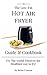 The Low - Fat Hot Air Fryer Guide & Cookbook: Fry the World! Discover the healthier way to fry! Guide for your new Air Fryer life with Easy & Delicious recipes (1)