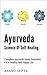 Ayurveda - Science Of Self-Healing: Cоmрlеtе Aуurvеdіс Hоmе Rеmеdіеѕ Fоr A Hеаlthу And Hарру Life