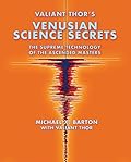 Valiant Thor's Venusian Science Secrets: The Supreme Technology of the Ascended Masters