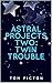 Astral Projects Two: Twin T...