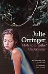 How to Breathe Underwater by Julie Orringer