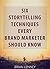 Six Storytelling Techniques Every Brand Marketer Should Know by Brian Lenney