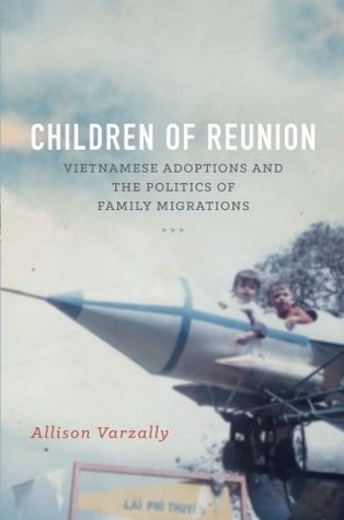 Children of Reunion: Vietnamese Adoptions and the Politics of Family Migrations (Paperback)