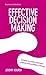 Business Solution Series: Effective Decision Making (Business Solutions)