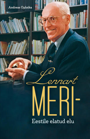 Lennart Meri - Eestile elatud elu (Hardcover)