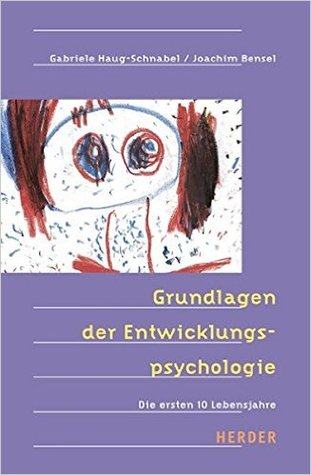 Grundlagen der Entwicklungspsychologie: Die ersten 10 Lebensjahre (Paperback)