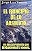 EL PRINCIPIO DE LO ABSOLUTO: Un descubrimiento que REVOLUCIONARÁ la ciencia. (Spanish Edition)