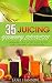 35 Juicing Yummy Secrets: A...