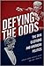 Defying the Odds by James W. Ceaser