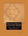 The Sacred Towers of the Axis Mundi by Bradbury Cort Lindahl