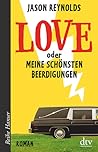 Love oder Meine schönsten Beerdigungen by Jason Reynolds