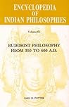 Encyclopaedia of Indian Philosophies, v. 9: Buddhist Philosophy from 350 to 600 AD. Encyclopaedia of Indian Philosophies, v. 9: Buddhist Philosophy from 350 to 600 AD.