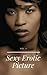 Sexy Erotic Picture: Adult Picture Book Nude Photography and Photographs Nudity Sexual Content Adults Photo ebook Lesbian Content UNCENSORED (Erotic Photography) (Sexy Erotic Picture Book 2)