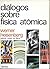 Diálogos Sobre Física Atómica by Werner Heisenberg
