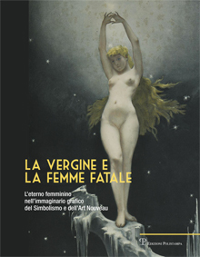 La vergine e la femme fatale: L’eterno femminino nell’immaginario grafico del Simbolismo e dell’Art Nouveau