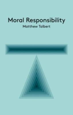 Moral Responsibility: An Introduction (Key Concepts in Philosophy)