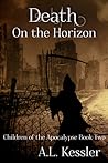 Death on the Horizon by A.L. Kessler