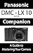 Panasonic DMC - LX10 K / LX15 Companion: A Guide To Mastering Your Camera