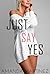 Just Say Yes