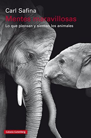 Portada de Mentes maravillosas: Lo que piensan y sienten los animales, de Carl Safina