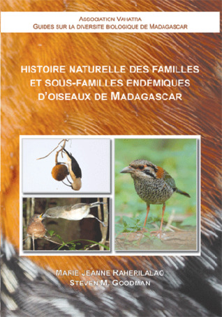 Histoire Naturelle des Familles et Sous-Familles Endémiques d'Oiseaux de Madagascar (Guides sur la Diversité Biologique de Madagascar)