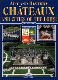 Chateaux and Cities of Loire (Bonechi Art and History Series)