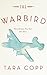 The Warbird: Three Heroes, Two Wars, One Story