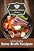 Bone Broth Recipes (The Essential Kitchen Series Book 164)