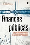 Finanças Públicas: Da Contabilidade Criativa ao Resgate da Credibilidade