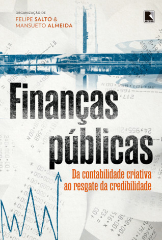 Finanças Públicas: Da Contabilidade Criativa ao Resgate da Credibilidade (Hardcover)
