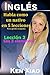 Inglés: Habla como un nativo en 5 lecciones Para gente ocupada, Lección 2: Los 3 elementos (Habla Inglés como un nativo en 5 lecciones) (Spanish Edition)
