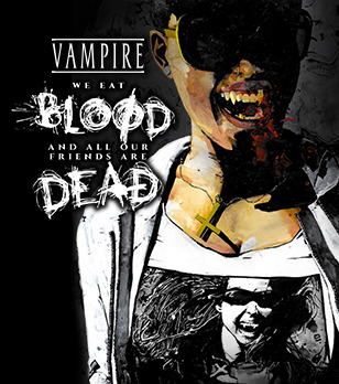 Vampire The Masquerade: We Eat Blood and All Our Friends Are Dead