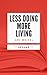 LESS DOING, MORE LIVING: Résumé en Français (French Edition)