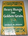 Heavy Hangs the Golden Grain